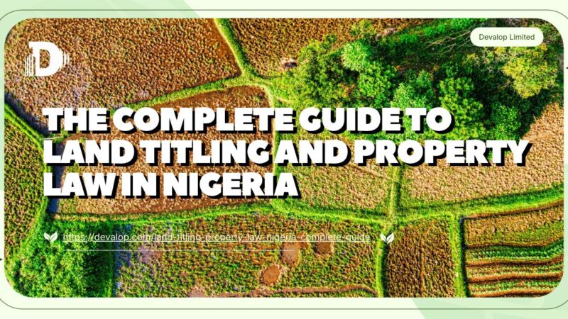 The Complete Guide to Land Titling and Property Law in Nigeria -DEVALOP HOMES AND REAL ESTATE GROUP