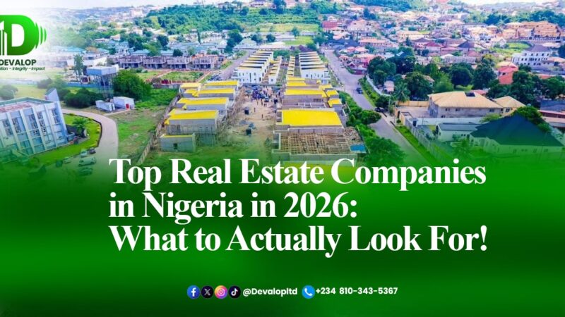 Top Real Estate Companies in Nigeria in 2026 What to Actually Look For